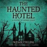 The Haunted Hotel A Mystery of Modern Venice, Wilkie Collins