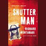 Shutter Man, Richard Montanari