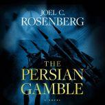 The Persian Gamble, Joel C. Rosenberg