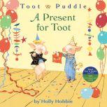 Toot & Puddle: A Present for Toot, Holly Hobbie