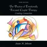 The Practice of Emotionally Focused C..., Susan M. Johnson