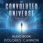 The Convoluted Universe, Book Four, Dolores Cannon