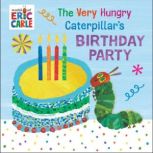 The Very Hungry Caterpillars Birthda..., Eric Carle