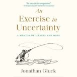 An Exercise in Uncertainty, Jonathan Gluck