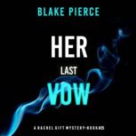 Her Last Vow A Rachel Gift FBI Suspe..., Blake Pierce