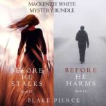 A Mackenzie White Mystery Bundle Bef..., Blake Pierce