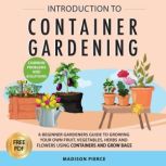 Introduction to Container Gardening ..., Madison Pierce