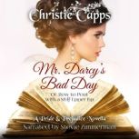 Mr. Darcys Bad Day, Christie Capps