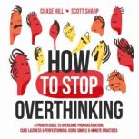 How to Stop Overthinking, Chase Hill