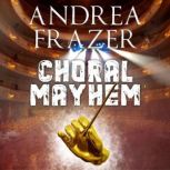 Choral Mayhem, Andrea Frazer