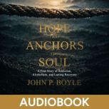 Hope That Anchors the Soul, John P Boyle