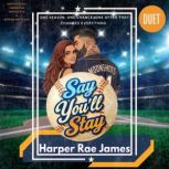 Say Youll Stay, Harper Rae James