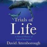 The Trials of Life A Natural History of Animal Behaviour, David Attenborough