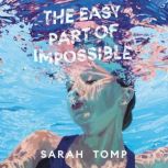 The Easy Part of Impossible, Sarah Tomp