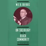 W. E. B. DuBois on Sociology and the ..., W. E. B. DuBois