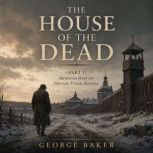 The House of the Dead Part I, Fyodor Dostoevsky