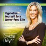 Hypnotize Yourself to a WorryFree Lif..., Made for Success