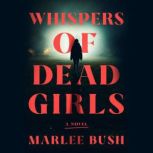 Whispers of Dead Girls, Marlee Bush