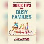 Quick Tips for Busy Families, Jay Payleitner