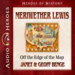 Meriwether Lewis Off the Edge of the Map, Janet Benge