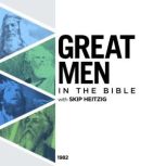 Great Men in the Bible, Skip Heitzig