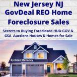 NEW JERSEY NJ GovDeal REO Home Foreclosure Sales Secrets to Buying Foreclosed HUD GOV & GSA Auctions Houses & Homes for Sale, Brian Mahoney
