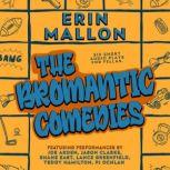 The Bromantic Comedies Six Short Audio Plays for Fellas, Erin Mallon