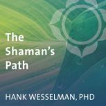 The Shamans Path, Hank Wesselman, PhD