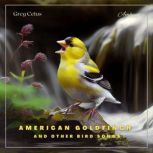 American Goldfinch and Other Bird Son..., Greg Cetus