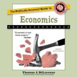 The Politically Incorrect Guide to Ec..., Thomas J. DiLorenzo