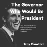 The Governor Who Would Be President, Troy Crawford