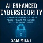 AIEnhanced Cybersecurity, Sam Miley