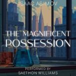 The Magnificent Possession, Isaac Asimov