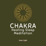 Chakra Healing Sleep Meditation, Inner Light