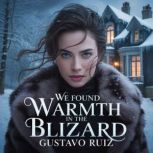 We found warmth in the blizzard, Gustavo Ruiz