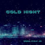 Cold Night, Wood Ryan Jr
