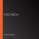 Too Rich, Adolph Streckfuss