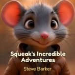 Squeaks Big Adventures, Steve Barker