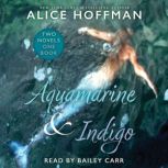 Aquamarine  Indigo Two Novels, One ..., Alice Hoffman