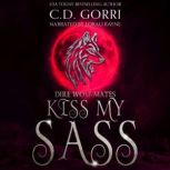 Kiss My Sass, C.D. Gorri