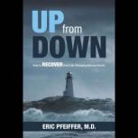 Up from Down, Eric Pfeiffer M.D.