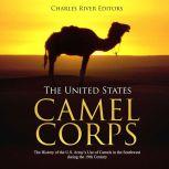 The United States Camel Corps The Hi..., Charles River Editors