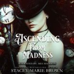 Ascending from Madness, Stacey Marie Brown