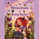 The Metamorphosis of Bunny Baxter, Barbara Carroll Roberts