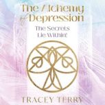 The Alchemy of Depression, Tracey Terry