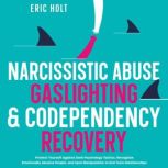 Narcissistic Abuse, Gaslighting,  Co..., Eric Holt