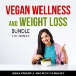 Vegan Wellness and Weight Loss Bundle..., Jenna Knightly