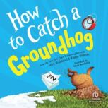 How to Catch a Groundhog, Alice Walstead