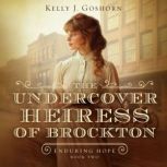 The Undercover Heiress of Brockton, Kelly J. Goshorn