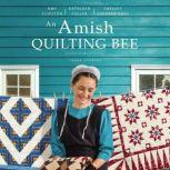 An Amish Quilting Bee Three Stories, Amy Clipston